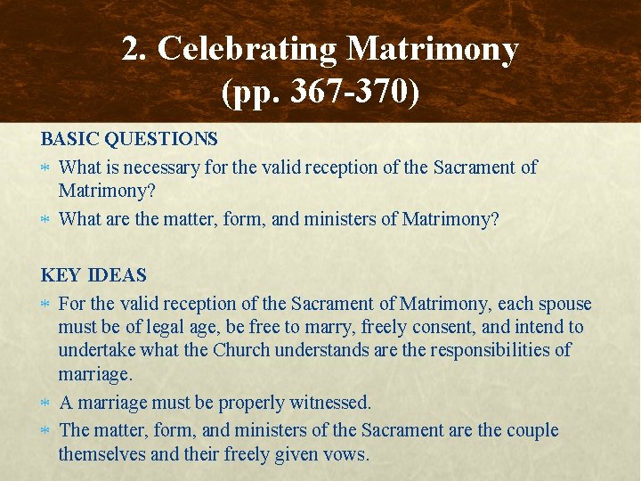 2. Celebrating Matrimony (pp. 367 -370) BASIC QUESTIONS What is necessary for the valid