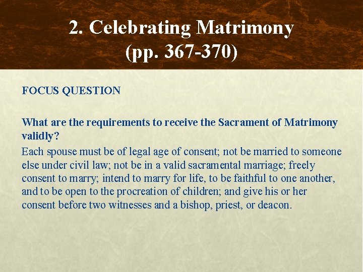 2. Celebrating Matrimony (pp. 367 -370) FOCUS QUESTION What are the requirements to receive