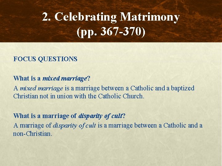 2. Celebrating Matrimony (pp. 367 -370) FOCUS QUESTIONS What is a mixed marriage? A