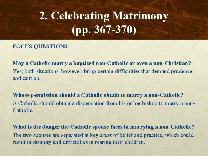 2. Celebrating Matrimony (pp. 367 -370) FOCUS QUESTIONS May a Catholic marry a baptized