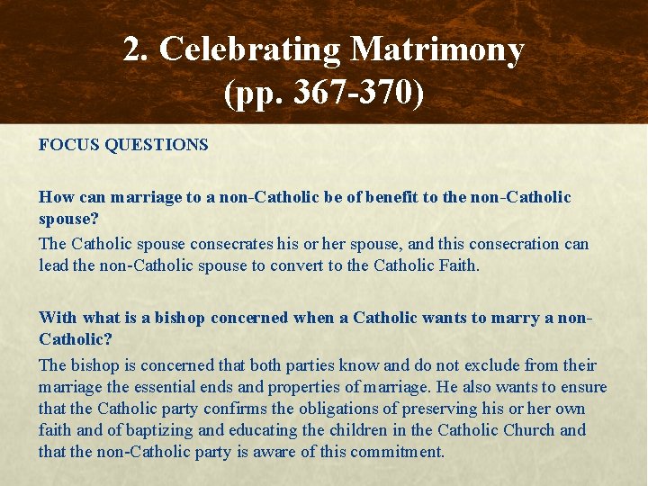 2. Celebrating Matrimony (pp. 367 -370) FOCUS QUESTIONS How can marriage to a non-Catholic