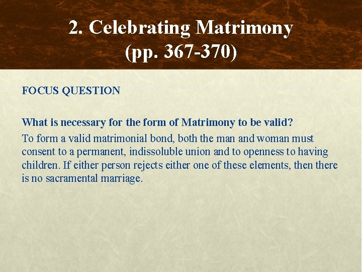 2. Celebrating Matrimony (pp. 367 -370) FOCUS QUESTION What is necessary for the form