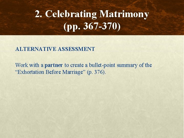 2. Celebrating Matrimony (pp. 367 -370) ALTERNATIVE ASSESSMENT Work with a partner to create