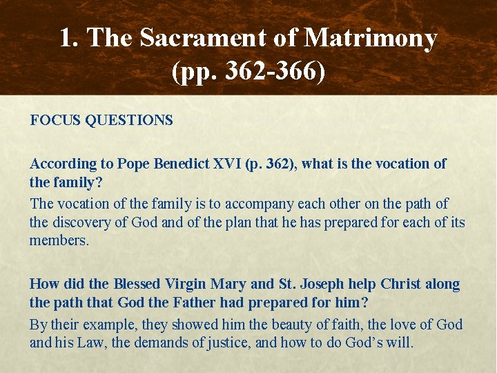 1. The Sacrament of Matrimony (pp. 362 -366) FOCUS QUESTIONS According to Pope Benedict