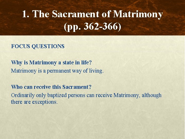 1. The Sacrament of Matrimony (pp. 362 -366) FOCUS QUESTIONS Why is Matrimony a