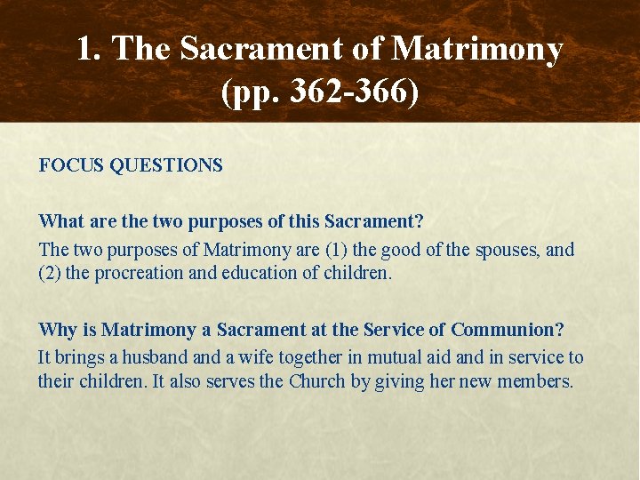 1. The Sacrament of Matrimony (pp. 362 -366) FOCUS QUESTIONS What are the two