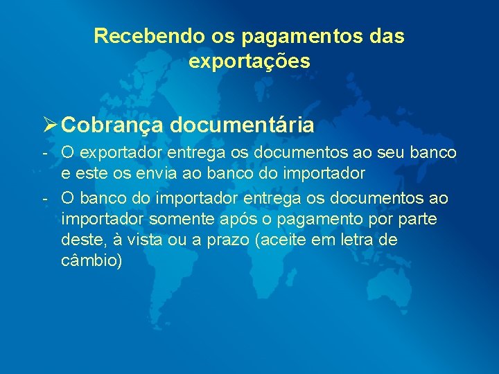 Recebendo os pagamentos das exportações Ø Cobrança documentária - O exportador entrega os documentos