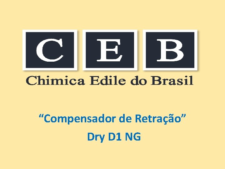 “Compensador de Retração” Dry D 1 NG “Compensador de Retração” Dry D 1 NG