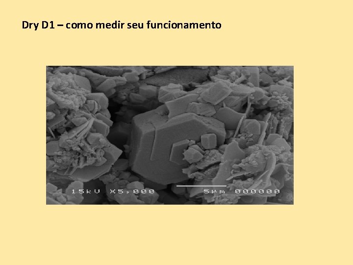 Dry D 1 – como medir seu funcionamento Dry D 1 – como medir seu funcionamento