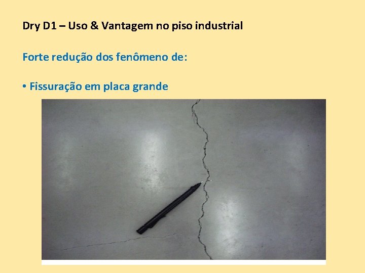 Dry D 1 – Uso & Vantagem no piso industrial Forte redução dos fenômeno Dry D 1 – Uso & Vantagem no piso industrial Forte redução dos fenômeno