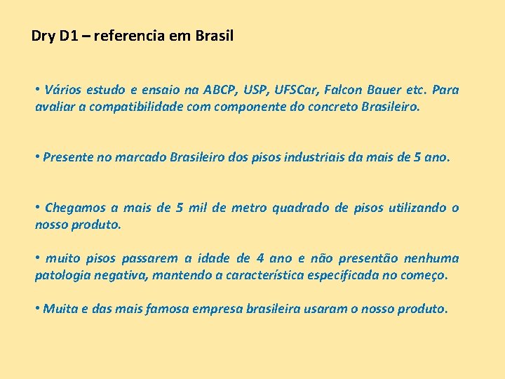 Dry D 1 – referencia em Brasil • Vários estudo e ensaio na ABCP, Dry D 1 – referencia em Brasil • Vários estudo e ensaio na ABCP,