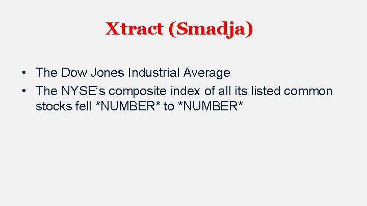 Xtract (Smadja) • The Dow Jones Industrial Average • The NYSE’s composite index of