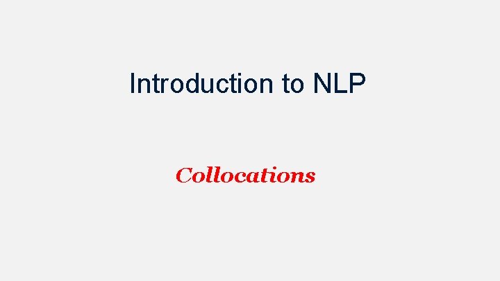 Introduction to NLP Collocations 