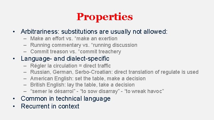 Properties • Arbitrariness: substitutions are usually not allowed: – Make an effort vs. *make