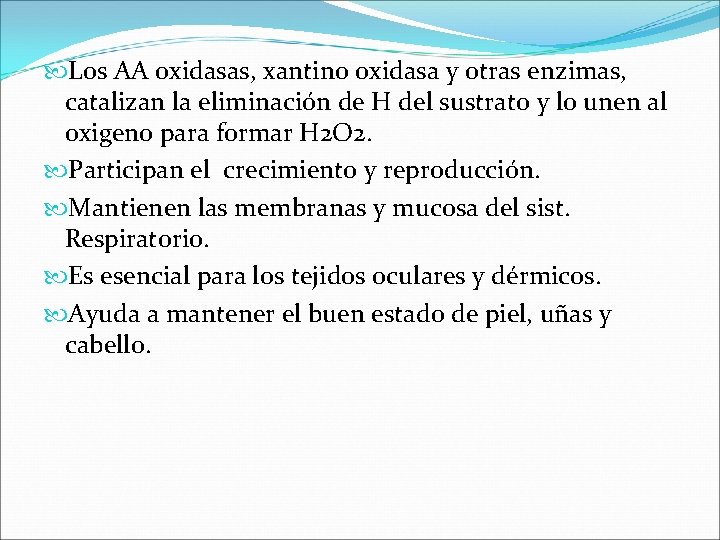  Los AA oxidasas, xantino oxidasa y otras enzimas, catalizan la eliminación de H