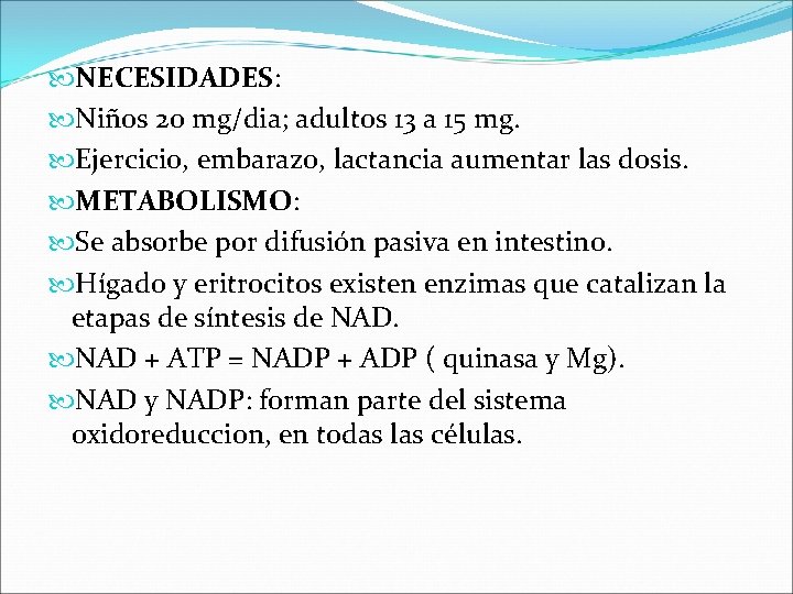  NECESIDADES: Niños 20 mg/dia; adultos 13 a 15 mg. Ejercicio, embarazo, lactancia aumentar