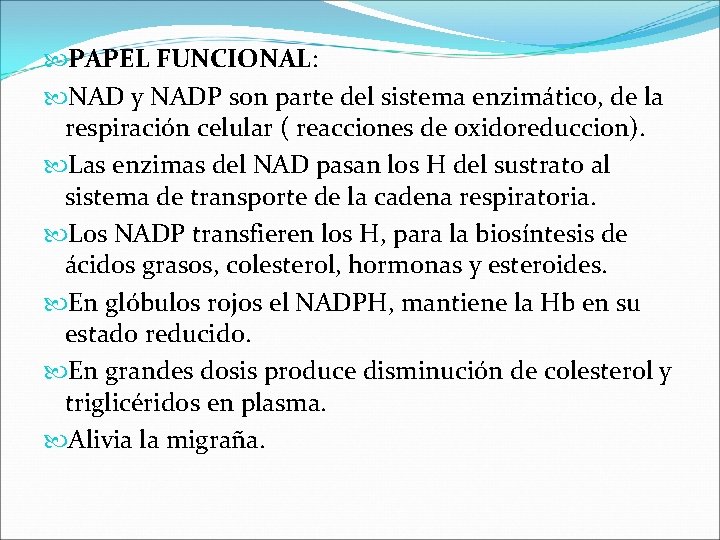  PAPEL FUNCIONAL: NAD y NADP son parte del sistema enzimático, de la respiración