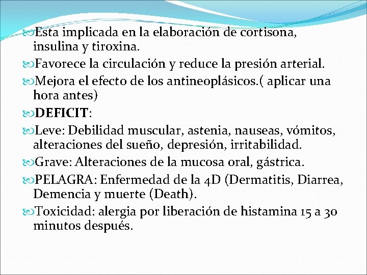  Esta implicada en la elaboración de cortisona, insulina y tiroxina. Favorece la circulación