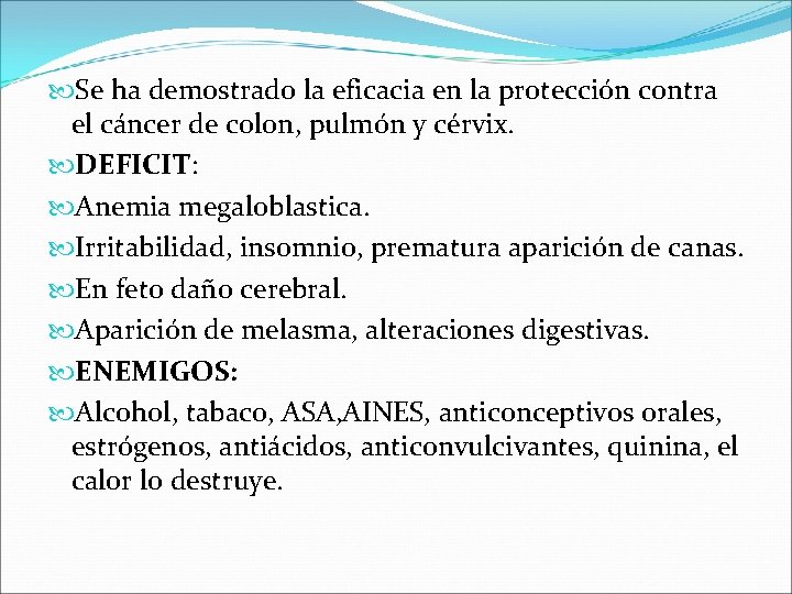  Se ha demostrado la eficacia en la protección contra el cáncer de colon,