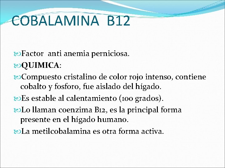 COBALAMINA B 12 Factor anti anemia perniciosa. QUIMICA: Compuesto cristalino de color rojo intenso,