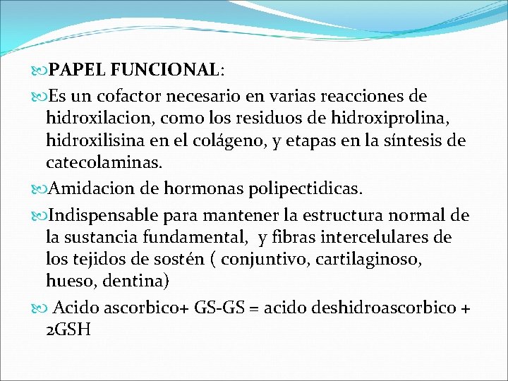  PAPEL FUNCIONAL: Es un cofactor necesario en varias reacciones de hidroxilacion, como los