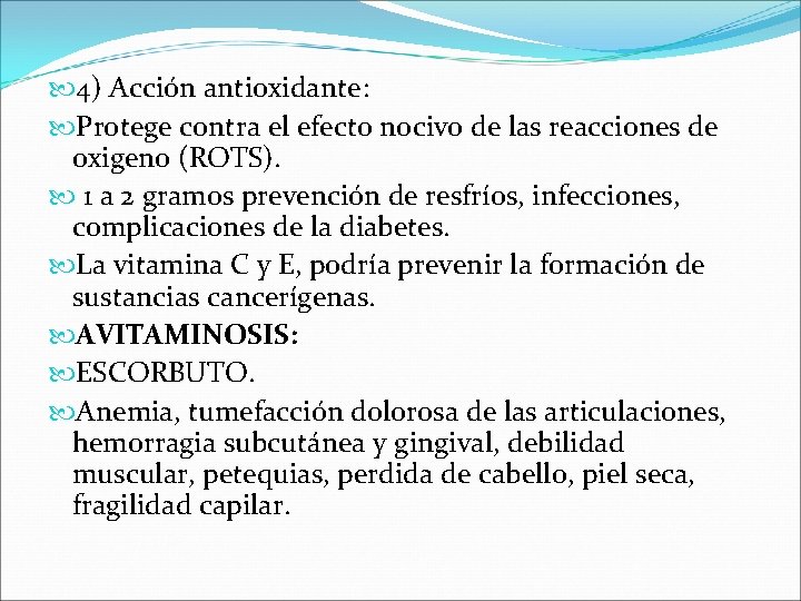  4) Acción antioxidante: Protege contra el efecto nocivo de las reacciones de oxigeno