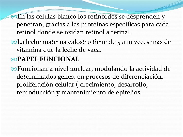  En las celulas blanco los retinordes se desprenden y penetran, gracias a las