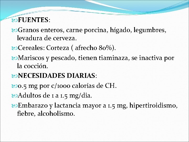  FUENTES: Granos enteros, carne porcina, hígado, legumbres, levadura de cerveza. Cereales: Corteza (