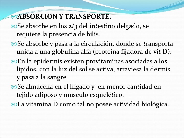  ABSORCION Y TRANSPORTE: Se absorbe en los 2/3 del intestino delgado, se requiere