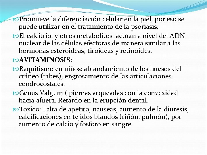  Promueve la diferenciación celular en la piel, por eso se puede utilizar en