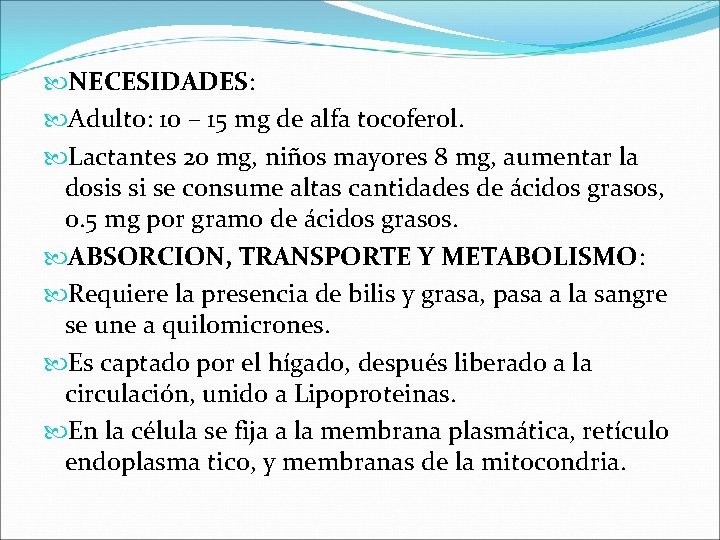  NECESIDADES: Adulto: 10 – 15 mg de alfa tocoferol. Lactantes 20 mg, niños