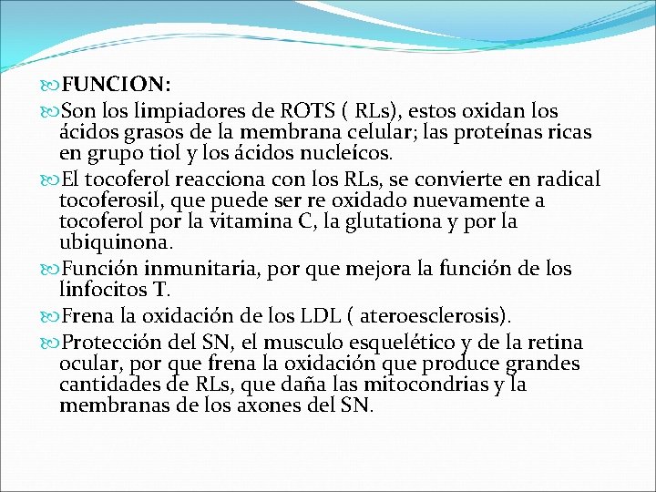  FUNCION: Son los limpiadores de ROTS ( RLs), estos oxidan los ácidos grasos