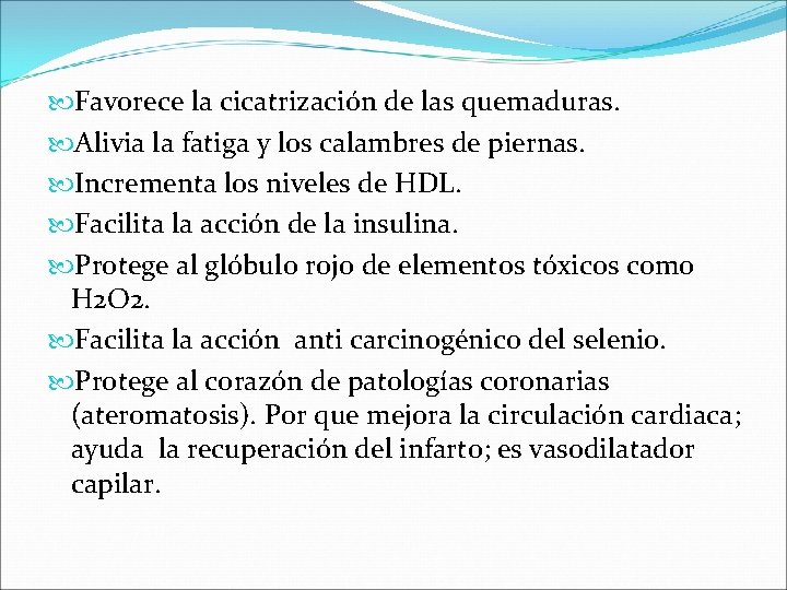  Favorece la cicatrización de las quemaduras. Alivia la fatiga y los calambres de