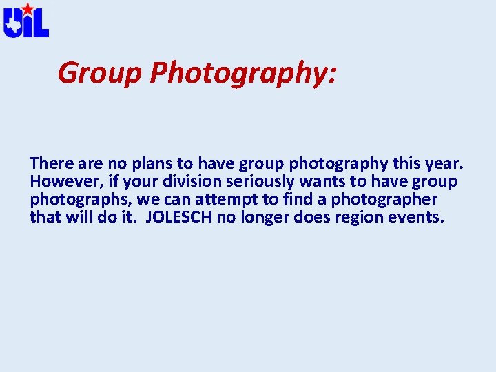 Group Photography: There are no plans to have group photography this year. However, if