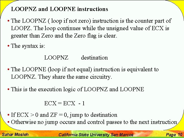 LOOPNZ and LOOPNE instructions • The LOOPNZ ( loop if not zero) instruction is