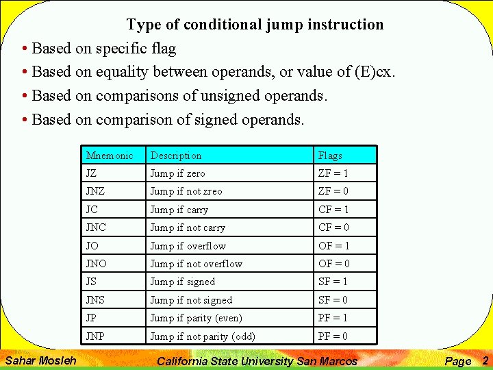 Type of conditional jump instruction • Based on specific flag • Based on equality