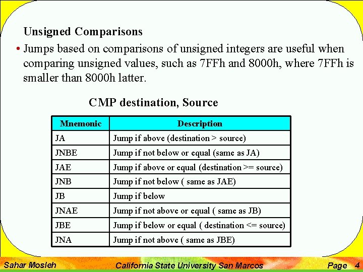 Unsigned Comparisons • Jumps based on comparisons of unsigned integers are useful when comparing