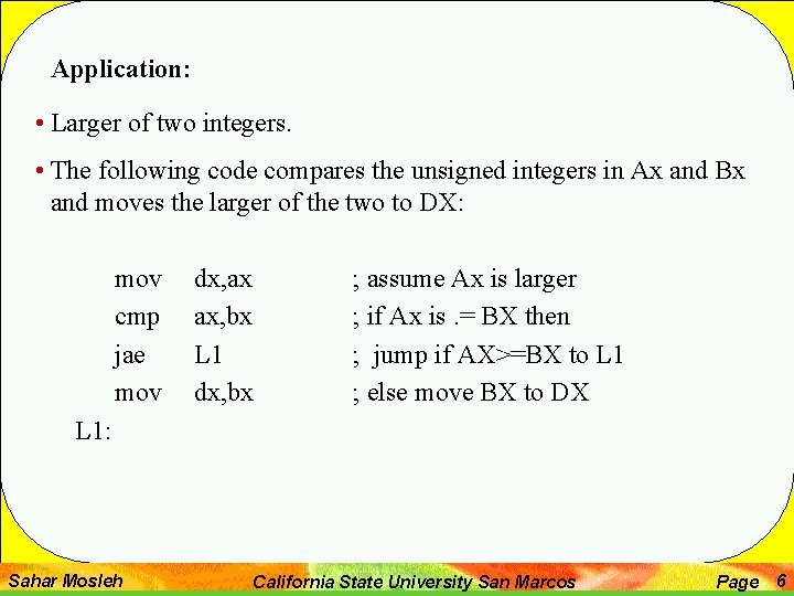 Application: • Larger of two integers. • The following code compares the unsigned integers