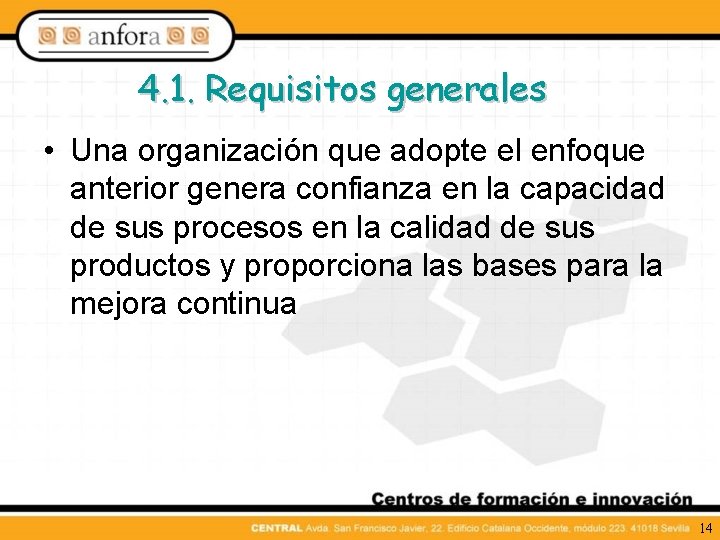 4. 1. Requisitos generales • Una organización que adopte el enfoque anterior genera confianza