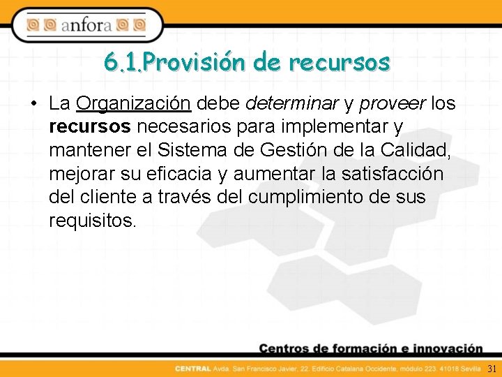 6. 1. Provisión de recursos • La Organización debe determinar y proveer los recursos