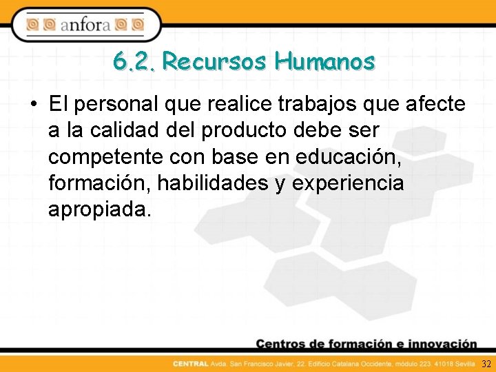 6. 2. Recursos Humanos • El personal que realice trabajos que afecte a la