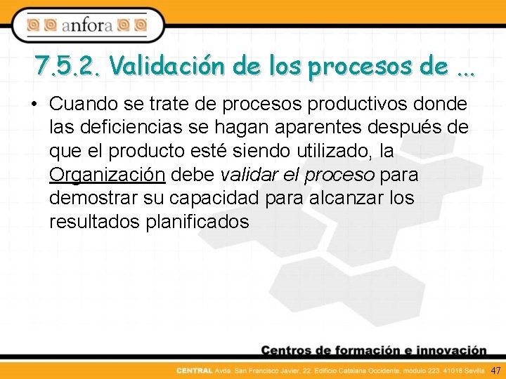 7. 5. 2. Validación de los procesos de. . . • Cuando se trate