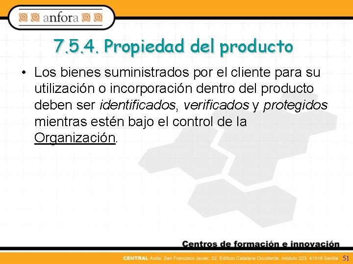 7. 5. 4. Propiedad del producto • Los bienes suministrados por el cliente para
