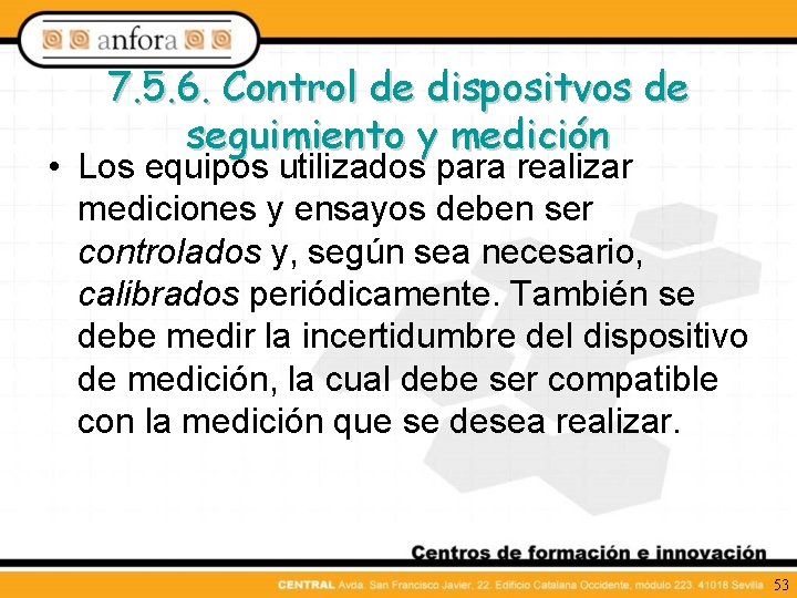 7. 5. 6. Control de dispositvos de seguimiento y medición • Los equipos utilizados