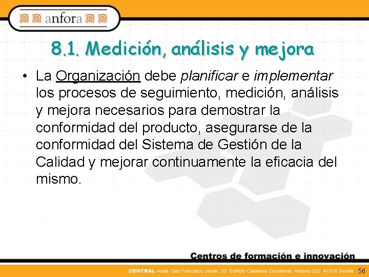 8. 1. Medición, análisis y mejora • La Organización debe planificar e implementar los