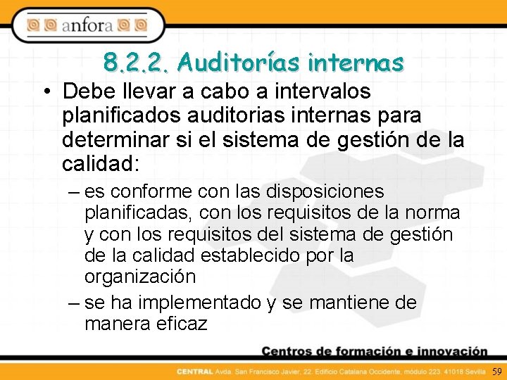 8. 2. 2. Auditorías internas • Debe llevar a cabo a intervalos planificados auditorias