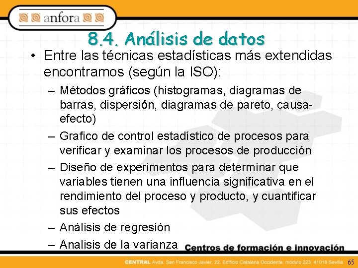 8. 4. Análisis de datos • Entre las técnicas estadísticas más extendidas encontramos (según