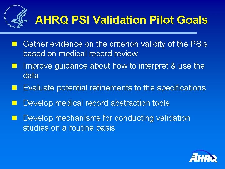 AHRQ PSI Validation Pilot Goals n Gather evidence on the criterion validity of the