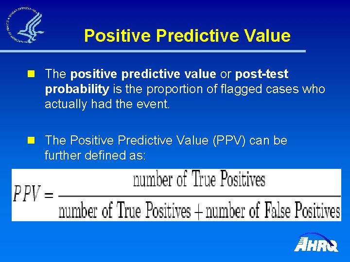 Positive Predictive Value n The positive predictive value or post-test probability is the proportion