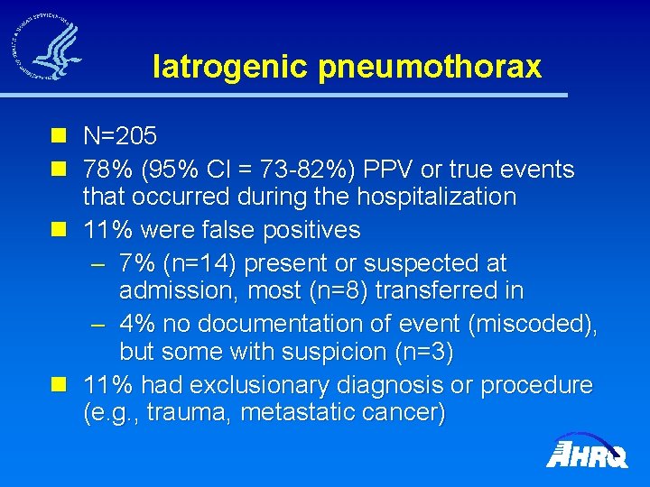 Iatrogenic pneumothorax n N=205 n 78% (95% CI = 73 -82%) PPV or true